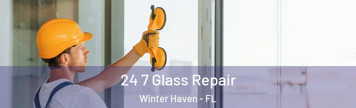  24 7 Glass Repair Winter Haven - FL